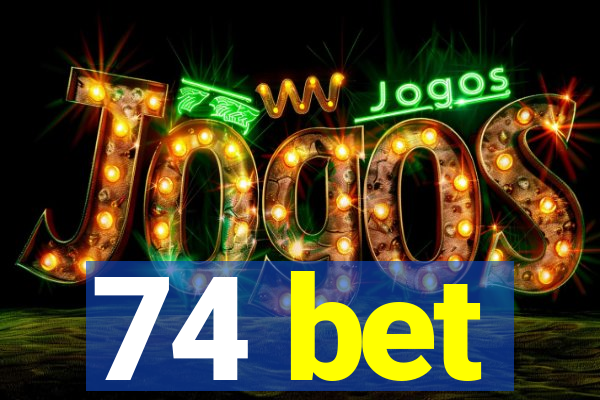 74 bet